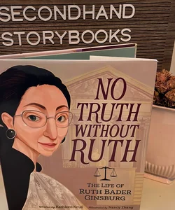 No Truth Without Ruth: the Life of Ruth Bader Ginsburg