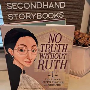 No Truth Without Ruth: the Life of Ruth Bader Ginsburg