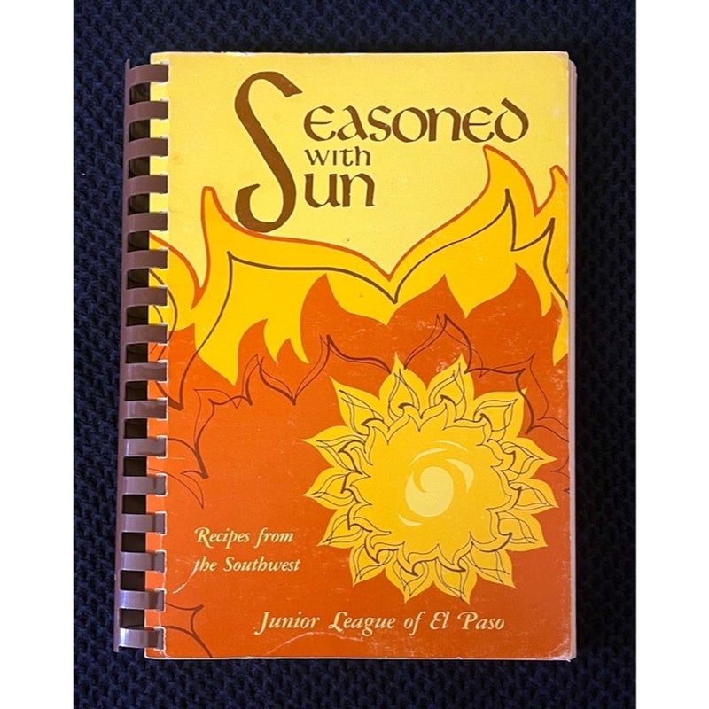 Seasoned with Sun. Recipes from the Southwest. A Blending of Cultures
