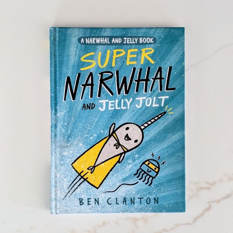 Super Narwhal and Jelly Jolt (a Narwhal and Jelly Book #2)