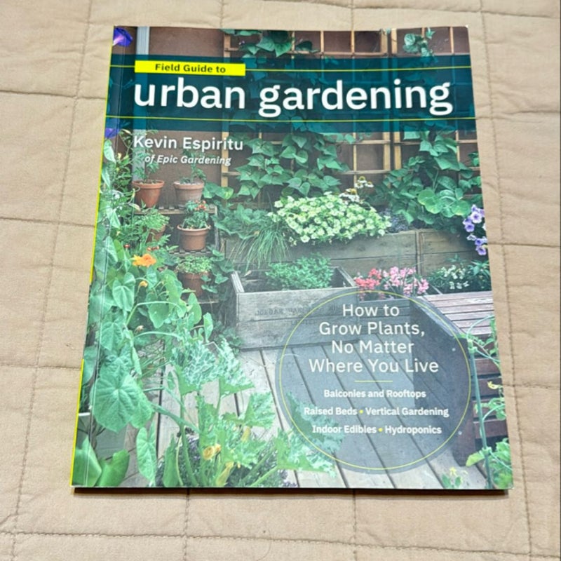 Field Guide to Urban Gardening