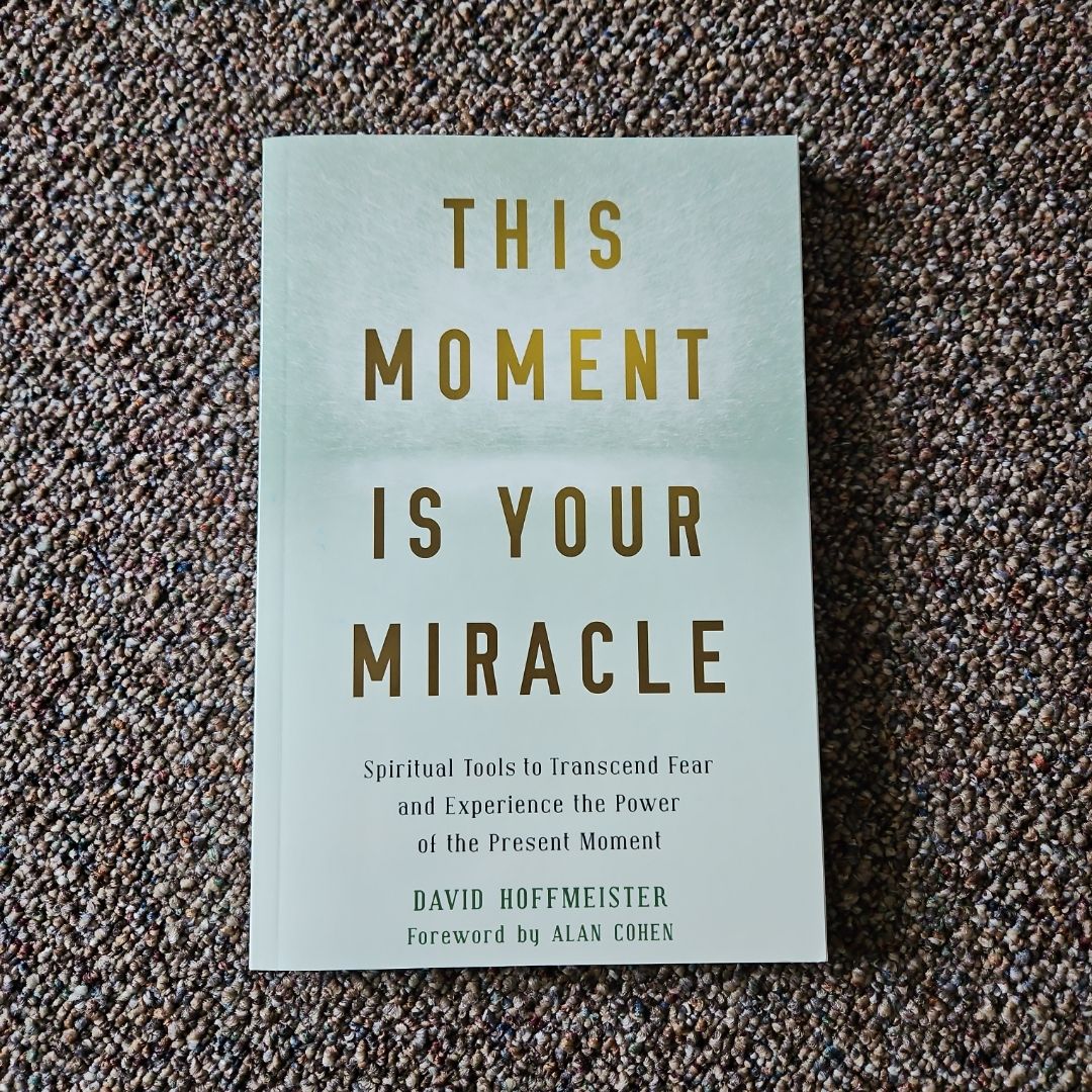 This Moment Is Your Miracle