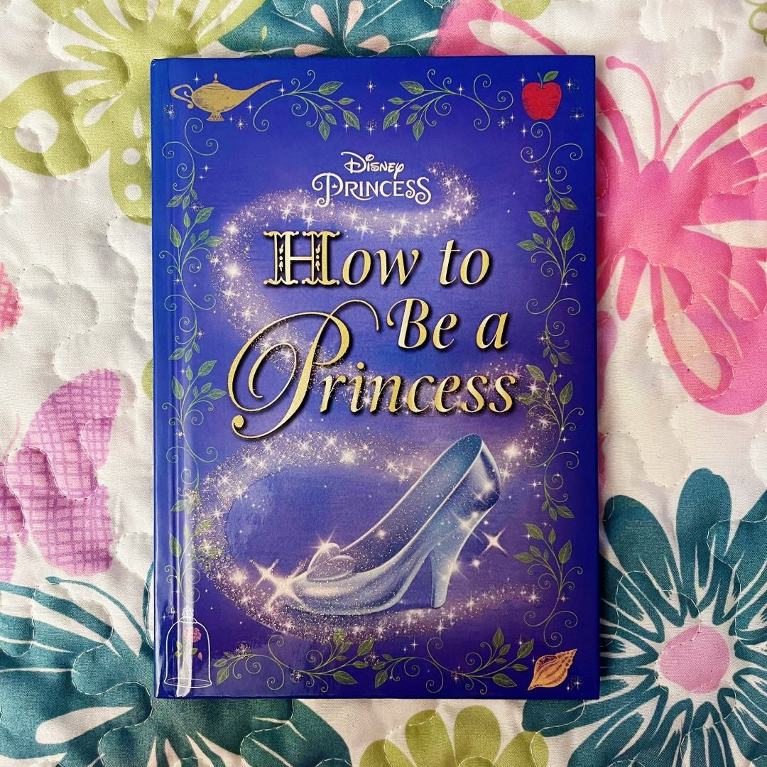 How to Be a Princess (Disney Princess)
