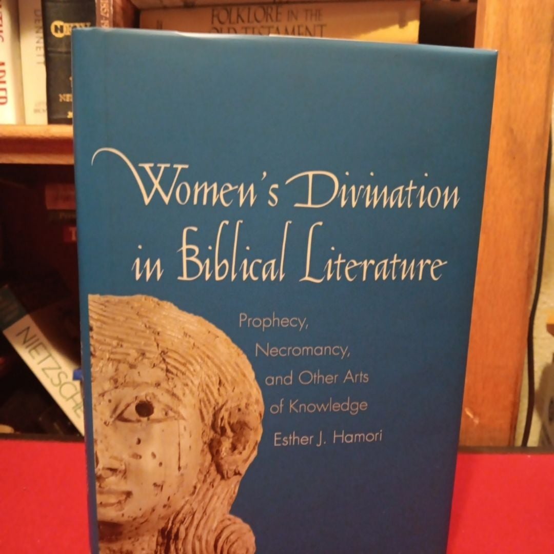 Women's Divination in Biblical Literature by Esther J. Hamori, John J ...