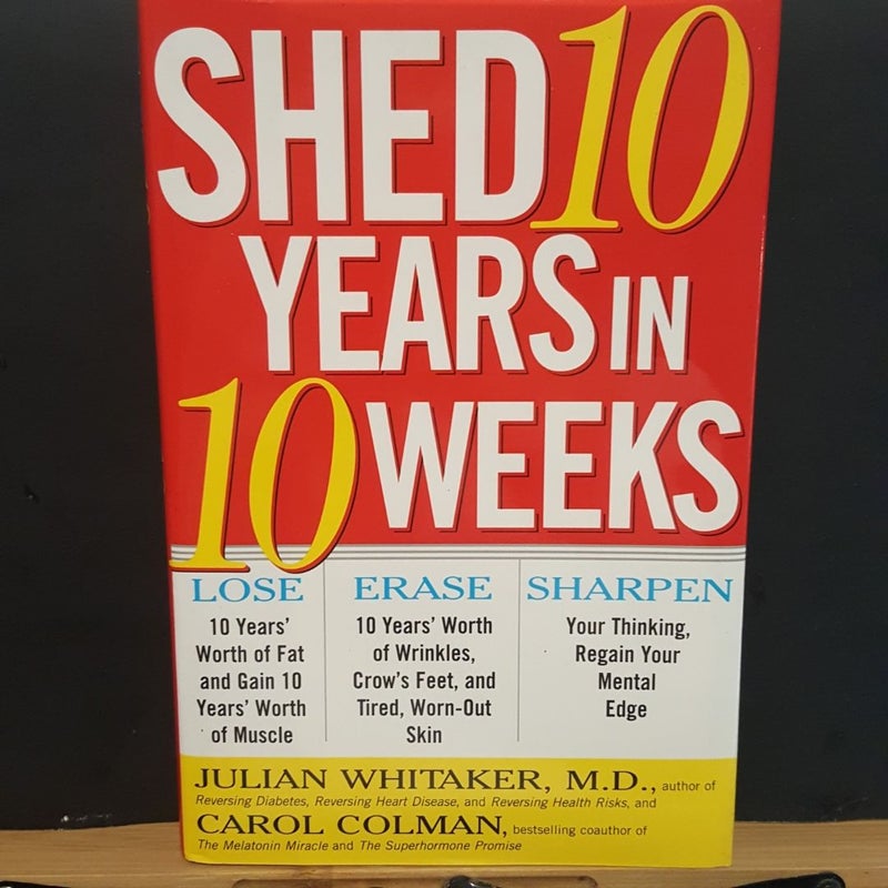 Shed 10 Years in 10 Weeks