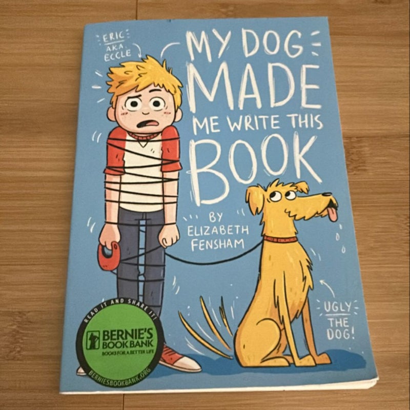 My Dog Made Me Write This Book