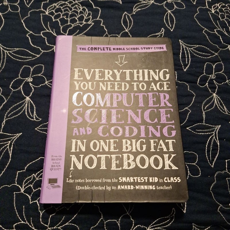 Everything You Need to Ace Computer Science and Coding in One Big Fat Notebook