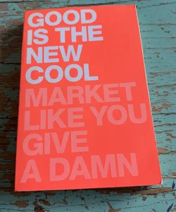 Good Is the New Cool
