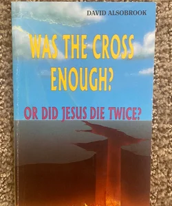 Was the Cross Enough?