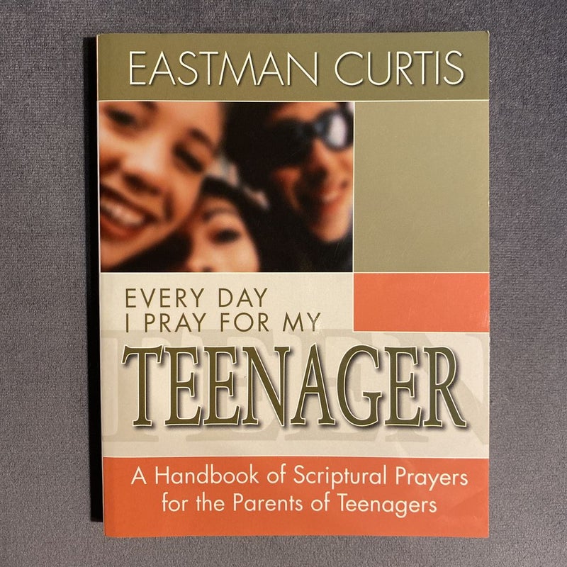 Everyday I Pray for My Teenager