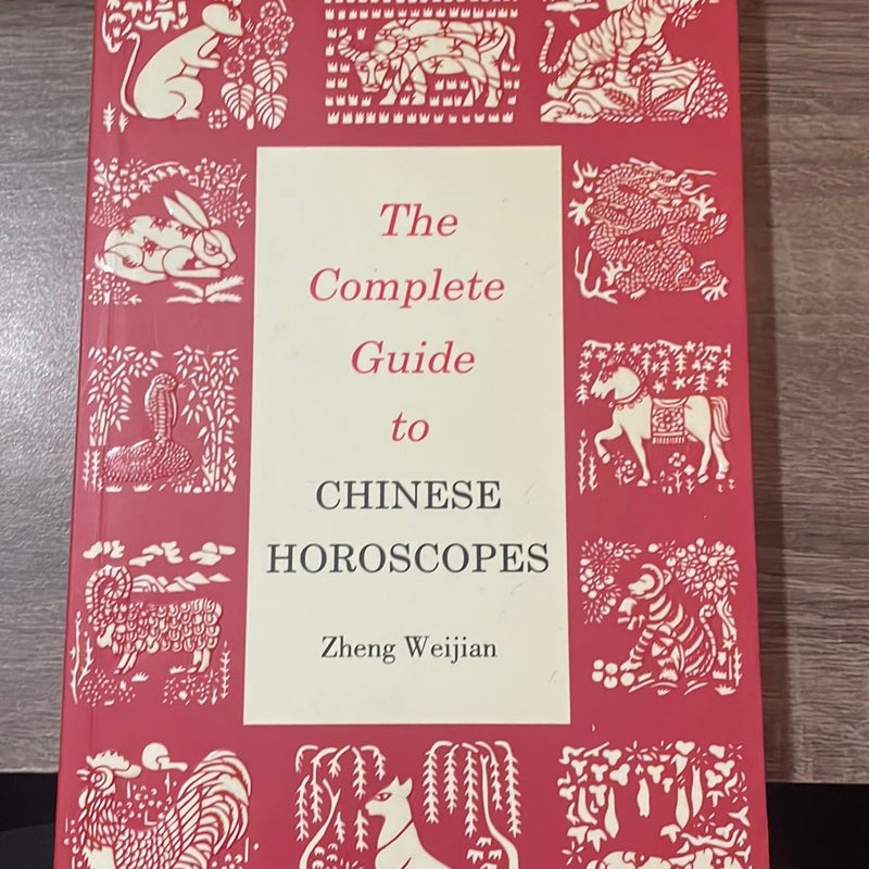 The Complete Guide to Chinese Horoscopes