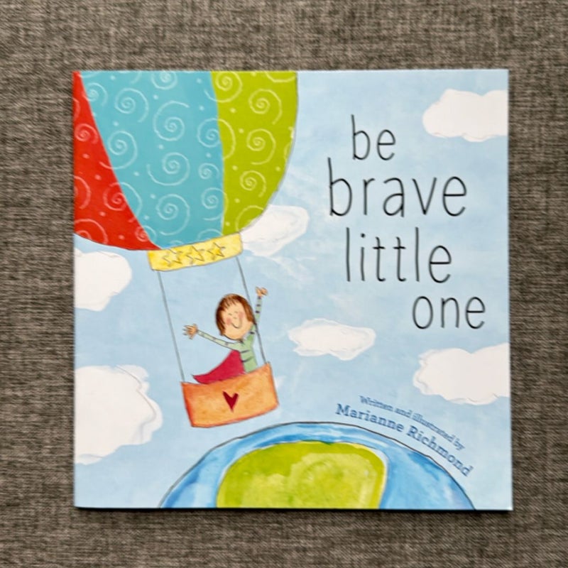 Be Brave Little One