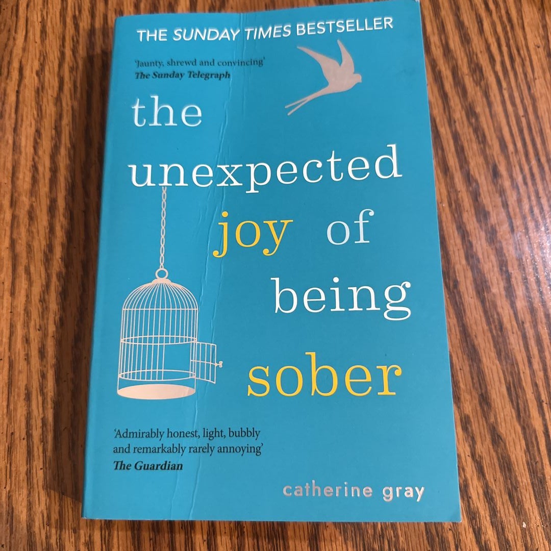 The Unexpected Joy of Being Sober