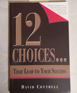 12 Choices... That Lead to Your Success