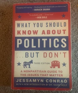 What You Should Know about Politics ... but Don't
