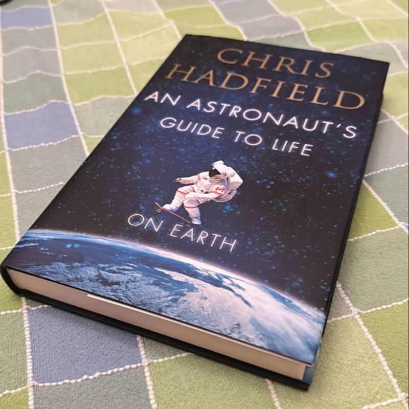 An Astronaut's Guide to Life on Earth