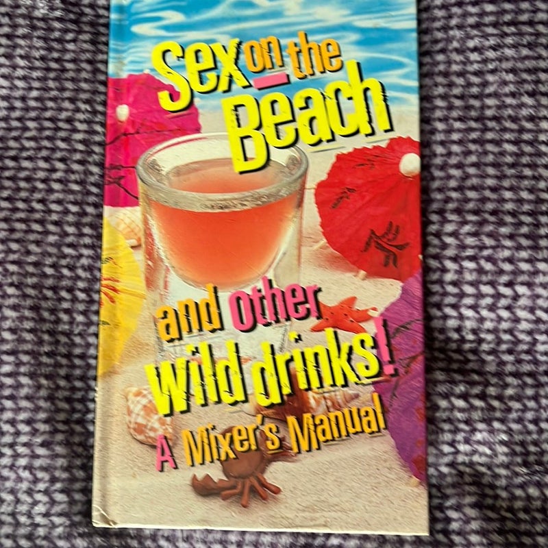 Sex on the Beach and Other Wild Drinks!