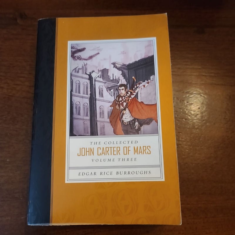 Collected John Carter of Mars the (Swords of Mars, Synthetic Men of Mars, Llana of Gathol, and John Carter of Mars)