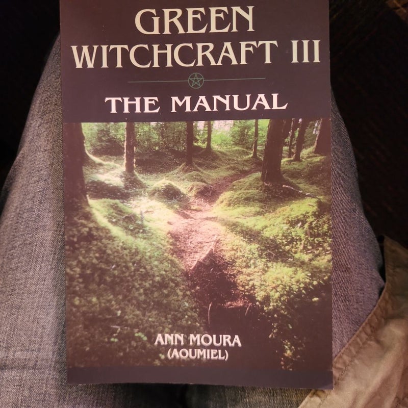 Green Witchcraft III: the Manual