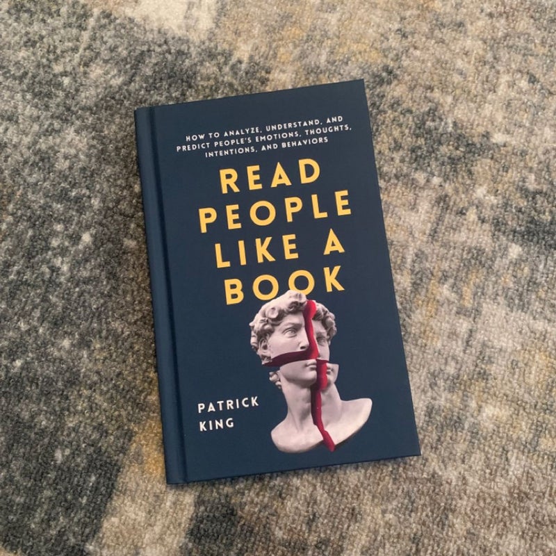 Read People Like a Book: How to Analyze, Understand, and Predict People's Emotions, Thoughts, Intentions, and Behaviors