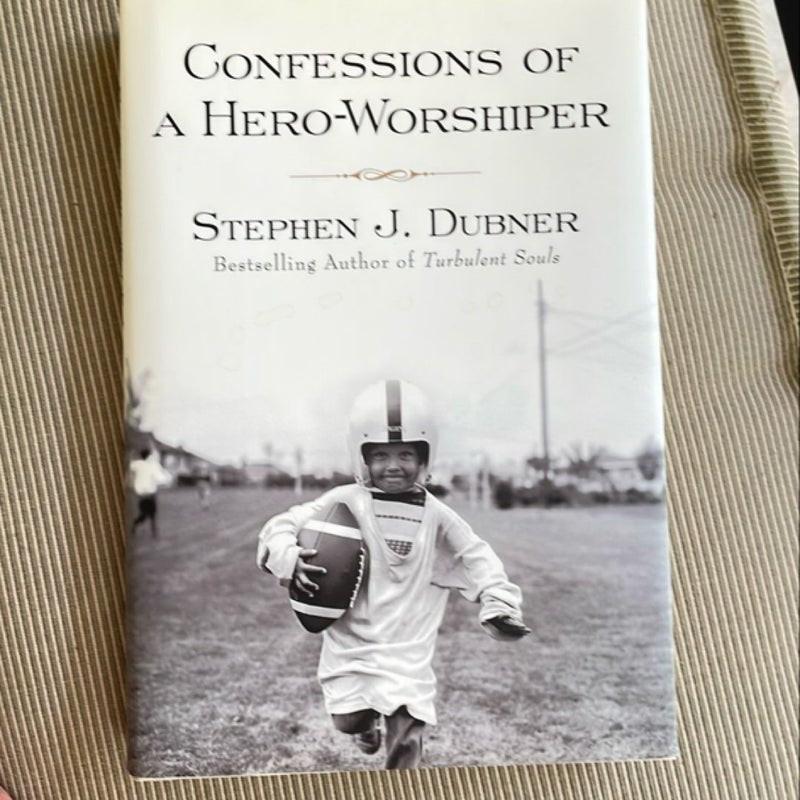 Confessions of a Hero-Worshiper