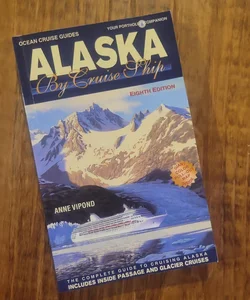 Alaska by Cruise Ship - 8th Edition