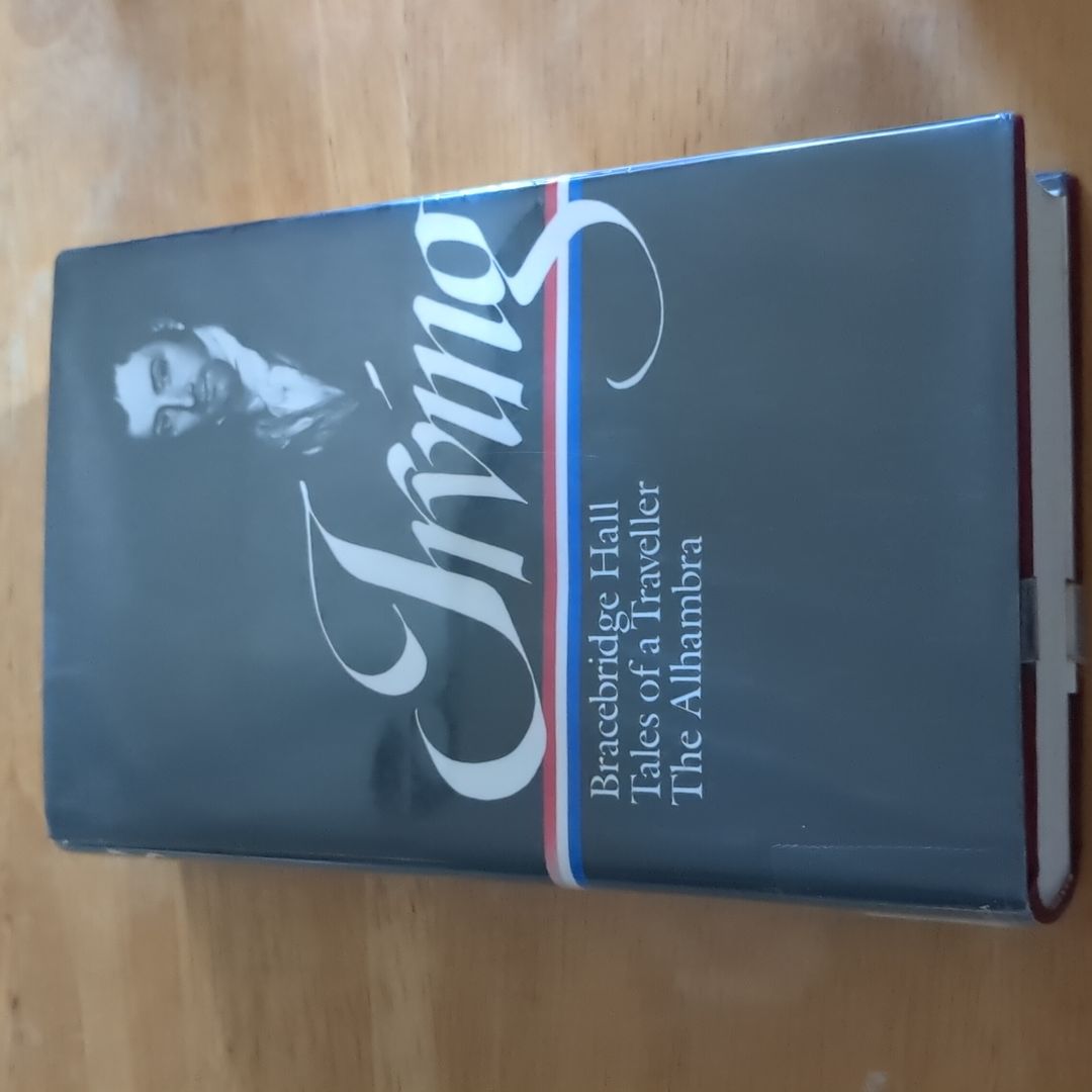 Washington Irving: Bracebridge Hall, Tales of a Traveller, the Alhambra (LOA #52