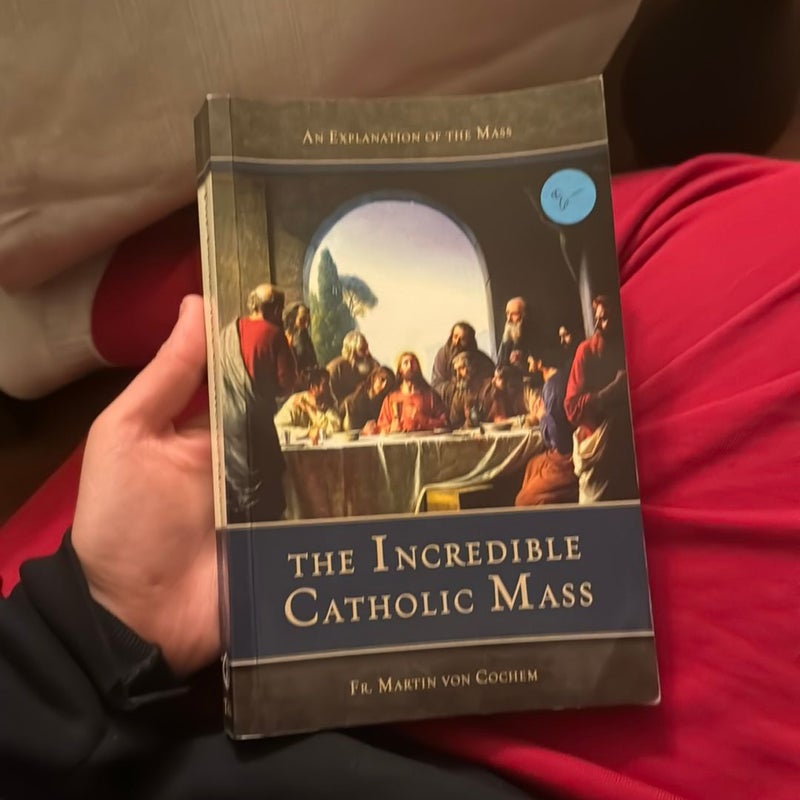 The Incredible Catholic Mass