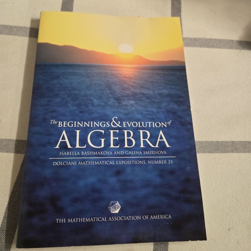 The Beginnings and Evolution of Algebra by Isabella Bashmakova, Galina ...