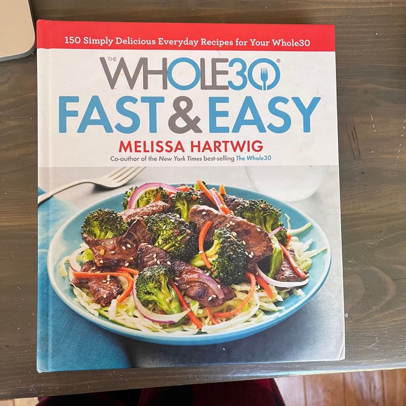 The Whole30 Fast and Easy Cookbook