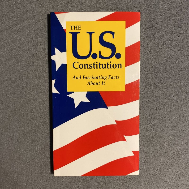 The U. S. Constitution and Fascinating Facts about It