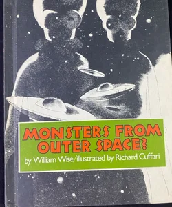 Monsters from Outer Space? by William A. Wise 1978 Hardcover Book