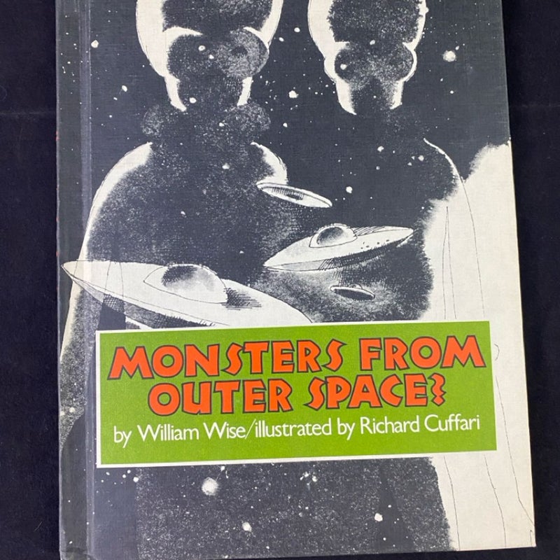 Monsters from Outer Space? by William A. Wise 1978 Hardcover Book