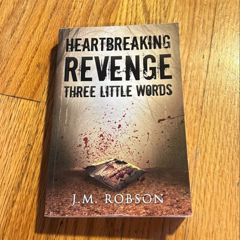 Heartbreaking Revenge: Three Little Words