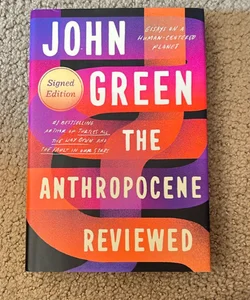 The Anthropocene Reviewed (Signed Edition)