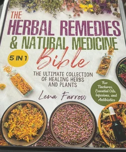 The Herbal Remedies and Natural Medicine Bible