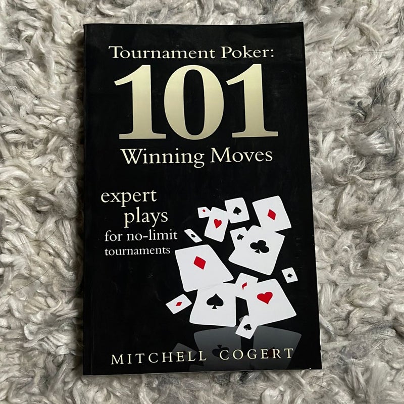 Tournament Poker: 101 Winning Moves