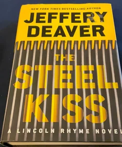 The Steel Kiss, A Lincoln Rhyme Novel (First Edition)