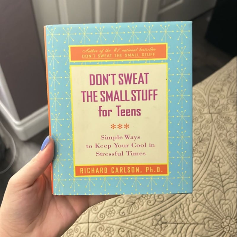 Don’t Sweat the Small Stuff for Teens