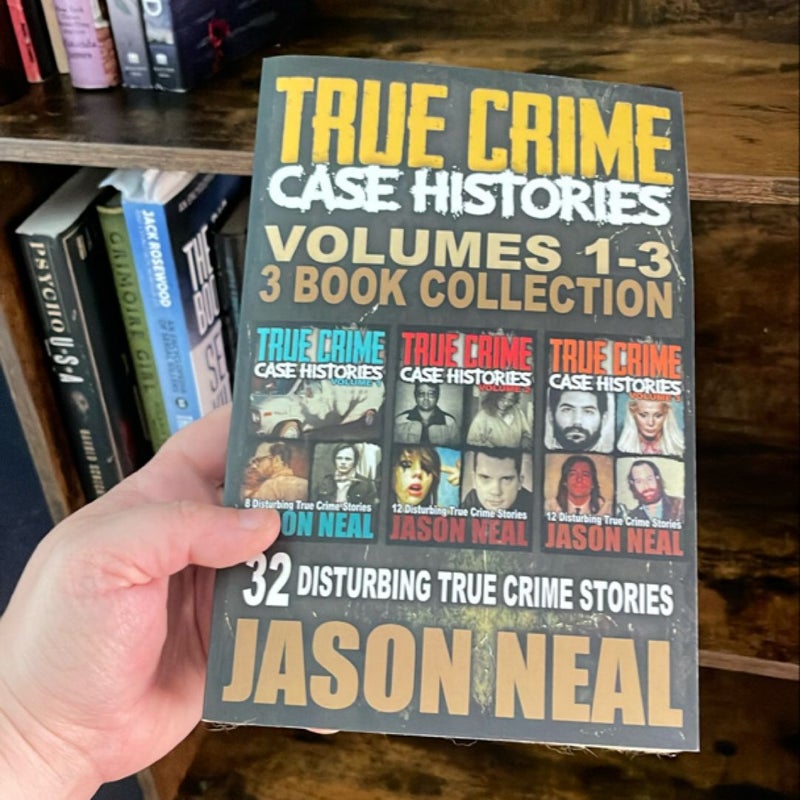 True Crime Case Histories - (Books 1, 2 And 3)