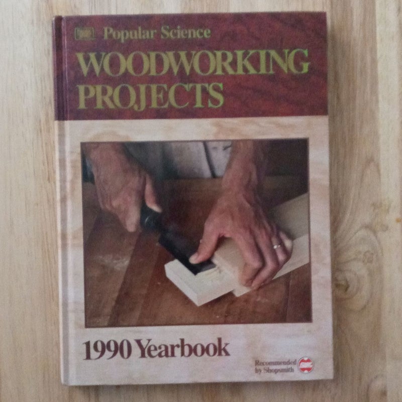 Popular science Woodworking Projects Yearbook 1990
