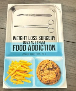 Weight Loss Surgery Does Not Treat Food Addiction