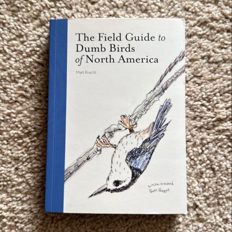 The Field Guide to Dumb Birds of North America (Bird Books, Books for Bird Lovers, Humor Books)