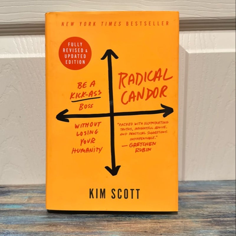 Radical Candor: Fully Revised and Updated Edition