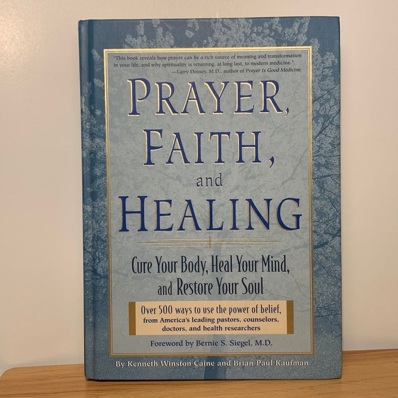 Prayer, Faith, and Healing: Cure Your Body, Heal Your Mind, and Restore Your Soul