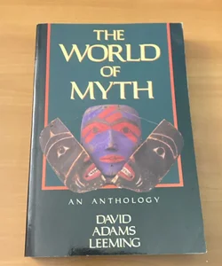 The World of Myth an Anthology 