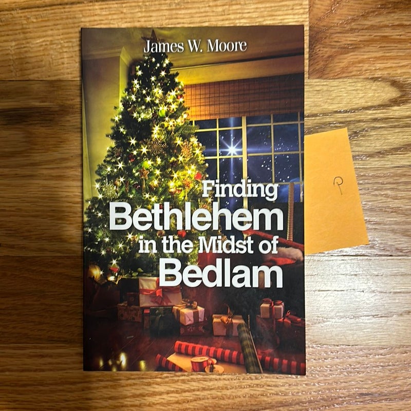 Finding Bethlehem in the Midst of Bedlam 