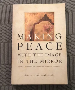 Making Peace With The Image In The Mirror