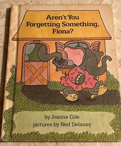 Aren't You Forgetting Something, Fiona?