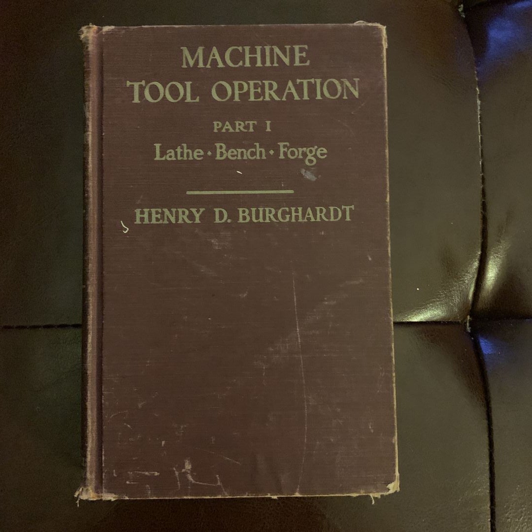 Machine Tool Operation - Part 1 by Henry D. Burghhardt, Hardcover |  Pangobooks